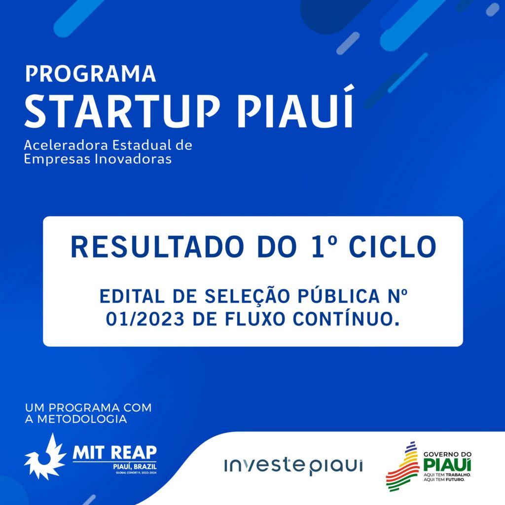 Resultado do 1º ciclo do Programa de Aceleração STARTUP PI EDITAL DE SELEÇÃO PÚBLICA Nº 01/2023 de fluxo contínuo