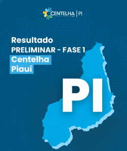 PROGRAMA CENTELHA 3 PIAUÍ – RESULTADO PRELIMINAR FASE 1
